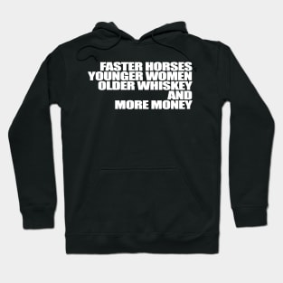 Faster Horses Younger Women Older Whiskey More Money Hoodie